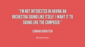quote-Leonard-Bernstein-im-not-interested-in-having-an-orchestra ...