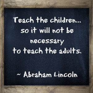 ... be necessary to teach the adults. What a great quote about teaching