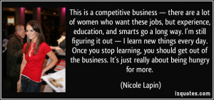 This is a competitive business — there are a lot of women who want ...