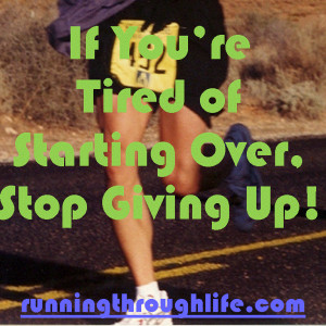 Tired of Starting Over, Stop Giving Up