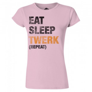 Eat Sleep Twerk Repeat