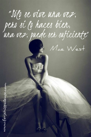 Solo se vive una vez, pero si lo haces bien, puede ser suficiente ...