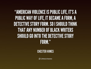 quote-Chester-Himes-american-violence-is-public-life-its-a-234086.png