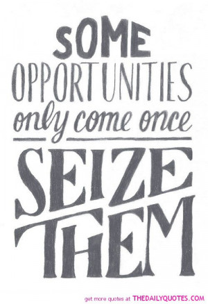 some-opportunities-only-come-once-life-quotes-sayings-pictures.jpg