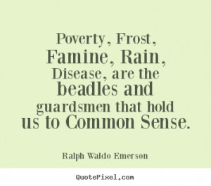Customize picture quotes about motivational - Poverty, frost, famine ...