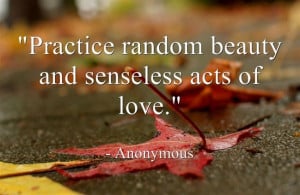 Senseless acts of love!