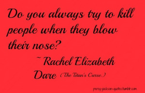 Do you always try to kill people when they blow their nose?