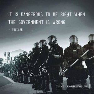 Voltaire ~ Right or Wrong It is dangerous to be right when the ...