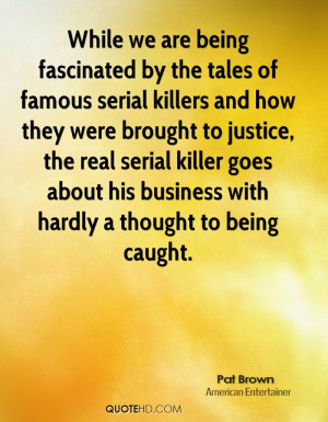 These are the quotes famous serial killers Pictures
