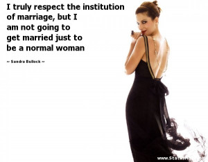 ... married just to be a normal woman - Sandra Bullock Quotes - StatusMind