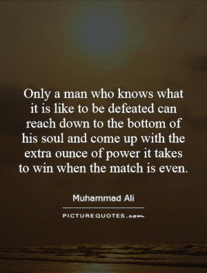 ... ounce of power it takes to win when the match is even Picture Quote #1