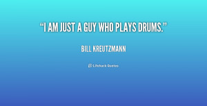 quote-Bill-Kreutzmann-i-am-just-a-guy-who-plays-192611.png