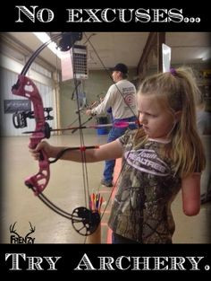 No Excuses,Try Archery. #archery #hunting #inspiring #kids #shooting ...