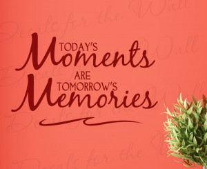 Make Memories Today Removable Wall Decal Quote