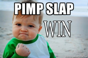 Pimp Slap Win Baby Meme Generator.