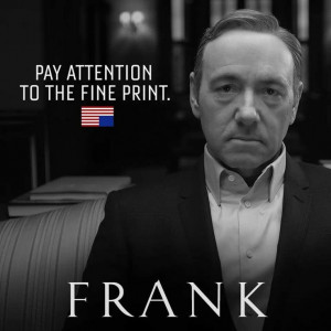 ... DC political drama House of cards. Francis Underwood (Frank) quote