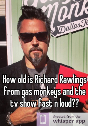 How old is Richard Rawlings from gas monkeys and the tv | Fast N