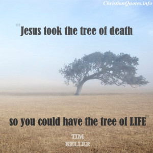 Tim Keller Christian Quote - Tree of Life