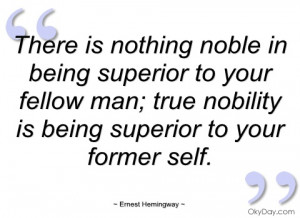 there is nothing noble in being superior