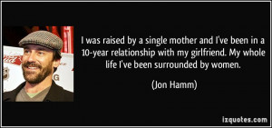 was raised by a single mother and I've been in a 10-year ...