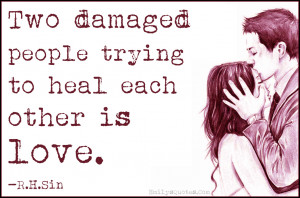 EmilysQuotes.Com - damaged, people, heal, relationship, love ...