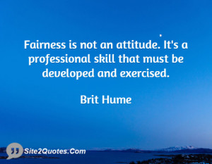 Fairness is not an attitude. It's a professional skill that must be ...