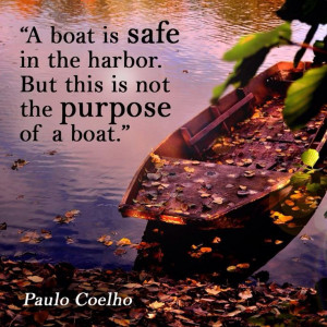 boat is safe in a harbor but this is not the purpose of a boat ...