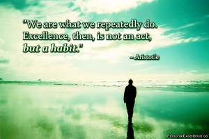 We are what ...” ~ Aristotle