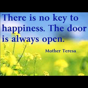 There Is No Key To Happiness. The Door Is Always Open