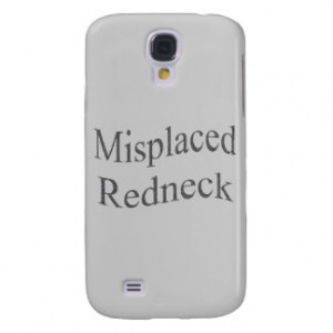 Misplaced Redneck Samsung Galaxy S4 Cover