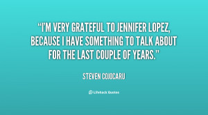 very grateful to Jennifer Lopez, because I have something to talk ...