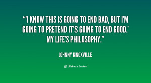 quote johnny knoxville i know this is going to end 22528 png