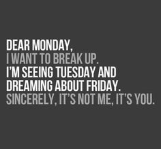 HATE Mondays!!!!