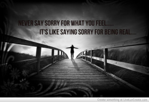 Never Say Sorry For Being Honest...