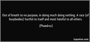 Out of breath to no purpose, in doing much doing nothing. A race (of ...