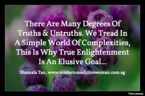Quote of the day: There are many degrees of truths and untruths. We ...