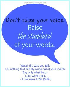 Raise the standards of your words More