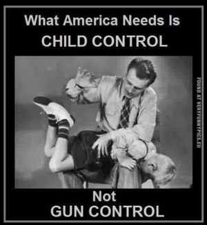 Funny Pictures - What America needs is child control, not gun control