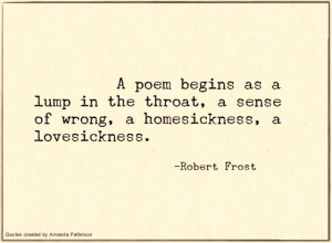 poem begins as a lump in the throat, a sense of wrong, a ...