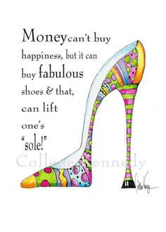 shoes fashion shoes shoes humor funny shoes girls quotes shoes quotes ...