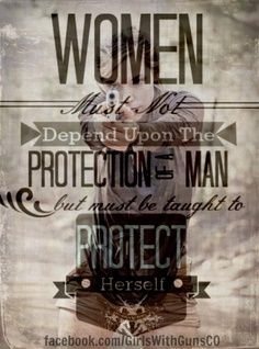 Women must not depend upon the protection of a man but must be taught ...