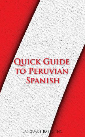 quick guide to peruvian spanish a book for learning spanish