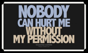 Nobody Can Hurt Me Without My permission
