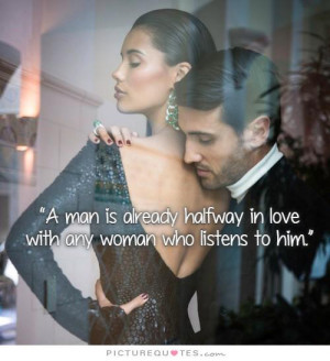 ... halfway in love with any woman who listens to him Picture Quote #1