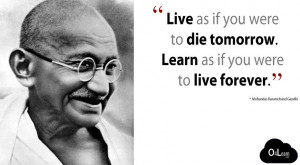 Fabulous Life Quote, Learn as if you were to live forever. Mahatma ...