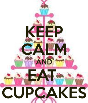 Keep Calm And Eat Cupcakes...