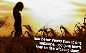 You Never Really Stop Loving Someone