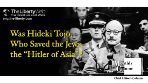 Was Hideki Tojo, Who Saved the Jews, the “Hitler of Asia”?
