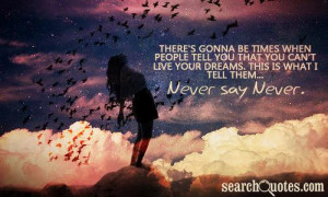 ... You Can’t Live Your Dreams, This Is What I Tell Them, Never Say