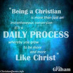 ... Billy Graham For more Christian and inspirational quotes, please visit